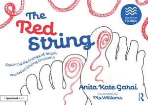 The Red String: Exploring the Energy of Anger and Other Strong Emotions de Anita Kate Garai