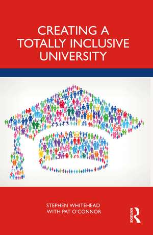 Creating a Totally Inclusive University de Stephen Whitehead