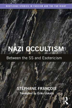 Nazi Occultism: Between the SS and Esotericism de Stéphane François