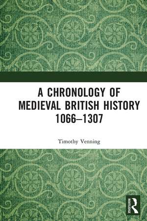 A Chronology of Medieval British History: 1066–1307 de Timothy Venning