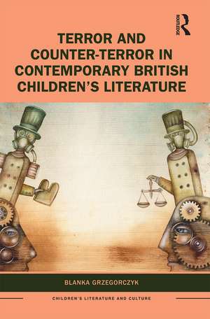 Terror and Counter-Terror in Contemporary British Children’s Literature de Blanka Grzegorczyk