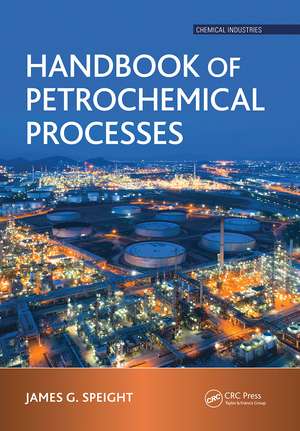 Handbook of Petrochemical Processes de James G. Speight