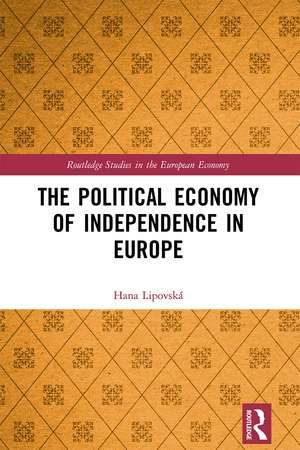 The Political Economy of Independence in Europe de Hana Lipovská