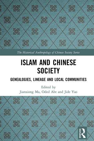 Islam and Chinese Society: Genealogies, Lineage and Local Communities de Jianxiong Ma