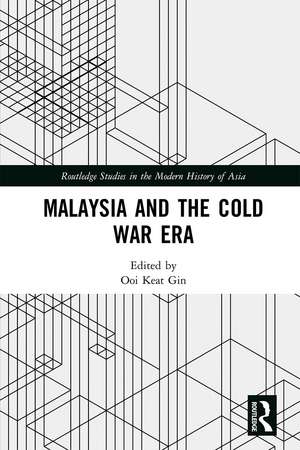 Malaysia and the Cold War Era de Ooi Keat Gin