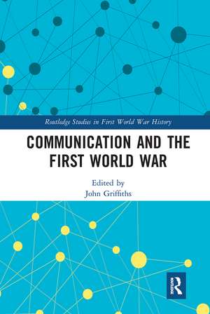 Communication and the First World War de John Griffiths