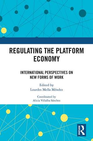 Regulating the Platform Economy: International Perspectives On New Forms Of Work de Lourdes Mella Méndez