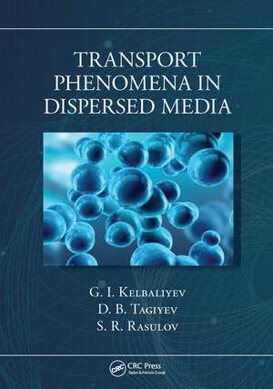 Transport Phenomena in Dispersed Media de G. I. Kelbaliyev