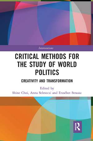 Critical Methods for the Study of World Politics: Creativity and Transformation de Shine Choi