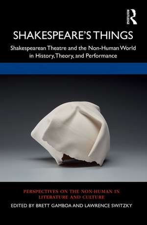 Shakespeare’s Things: Shakespearean Theatre and the Non-Human World in History, Theory, and Performance de Brett Gamboa