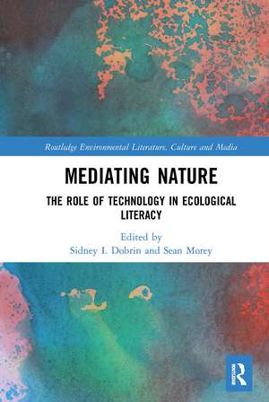 Mediating Nature: The Role of Technology in Ecological Literacy de Sidney I. Dobrin