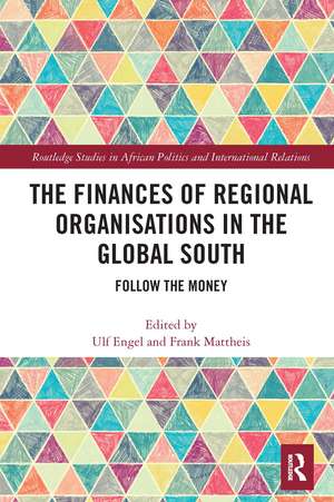 The Finances of Regional Organisations in the Global South: Follow the Money de Ulf Engel