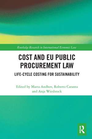 Cost and EU Public Procurement Law: Life-Cycle Costing for Sustainability de Marta Andhov