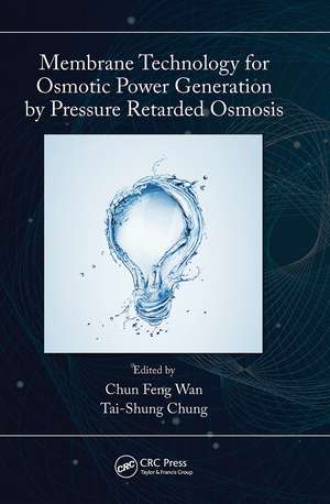 Membrane Technology for Osmotic Power Generation by Pressure Retarded Osmosis de Tai-Shung Chung