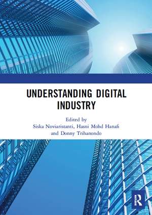 Understanding Digital Industry: Proceedings of the Conference on Managing Digital Industry, Technology and Entrepreneurship (CoMDITE 2019), July 10-11, 2019, Bandung, Indonesia de Siska Noviaristanti