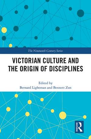 Victorian Culture and the Origin of Disciplines de Bernard Lightman