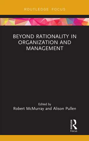 Beyond Rationality in Organization and Management de Robert McMurray