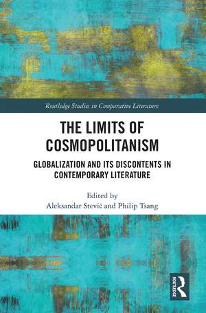 The Limits of Cosmopolitanism: Globalization and Its Discontents in Contemporary Literature de Aleksandar Stevic