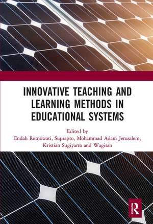 Innovative Teaching and Learning Methods in Educational Systems: Proceedings of the International Conference on Teacher Education and Professional Development (INCOTEPD 2018), October 28, 2018, Yogyakarta, Indonesia de Endah Retnowati