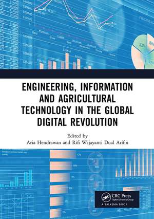 Engineering, Information and Agricultural Technology in the Global Digital Revolution: Proceedings of the 1st International Conference on Civil Engineering, Electrical Engineering, Information Systems, Information Technology, and Agricultural Technology (SCIS 2019), July 10, 2019, Semarang, Indonesia de Aria Hendrawan