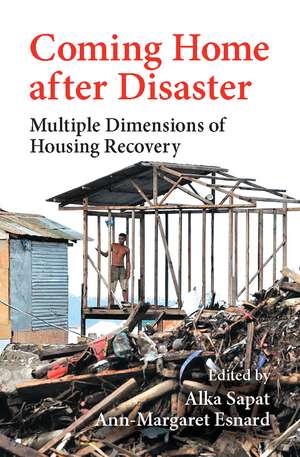 Coming Home after Disaster: Multiple Dimensions of Housing Recovery de Alka Sapat