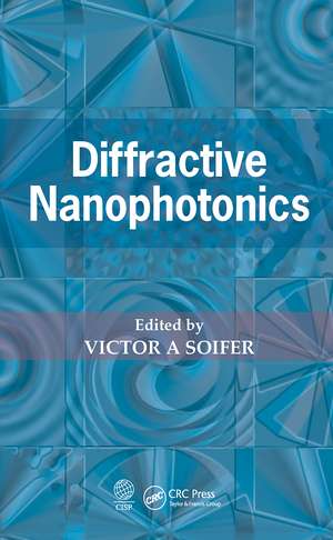 Diffractive Nanophotonics de Victor A. Soifer