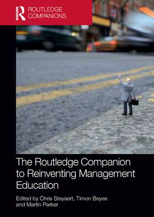 The Routledge Companion to Reinventing Management Education de Chris Steyaert