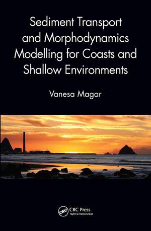 Sediment Transport and Morphodynamics Modelling for Coasts and Shallow Environments de Vanesa Magar