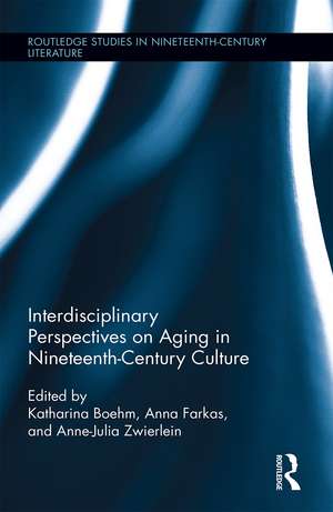 Interdisciplinary Perspectives on Aging in Nineteenth-Century Culture de Anne-Julia Zwierlein