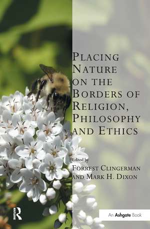 Placing Nature on the Borders of Religion, Philosophy and Ethics de Forrest Clingerman