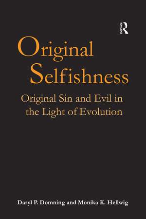 Original Selfishness: Original Sin and Evil in the Light of Evolution de Daryl P. Domning