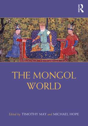 The Mongol World de Timothy May