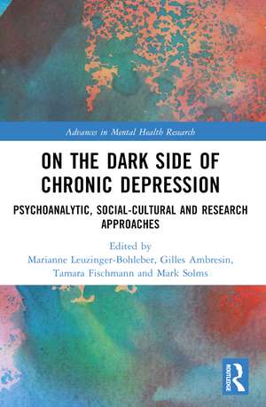 On the Dark Side of Chronic Depression: Psychoanalytic, Social-cultural and Research Approaches de Marianne Leuzinger-Bohleber