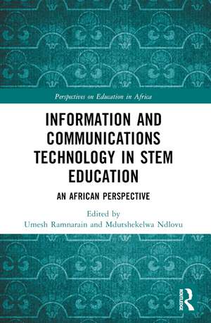 Information and Communications Technology in STEM Education: An African Perspective de Umesh Ramnarain