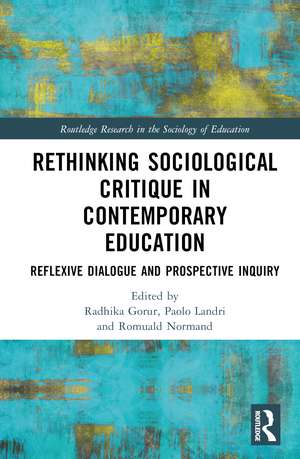 Rethinking Sociological Critique in Contemporary Education: Reflexive Dialogue and Prospective Inquiry de Radhika Gorur