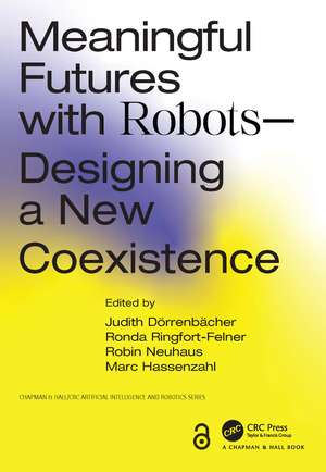 Meaningful Futures with Robots: Designing a New Coexistence de Judith Dörrenbächer