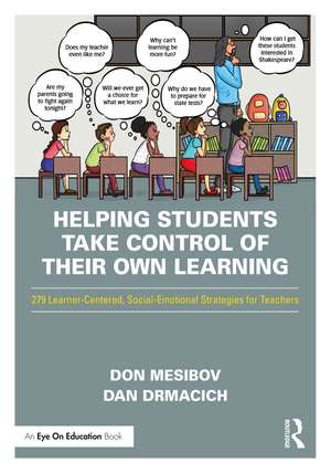 Helping Students Take Control of Their Own Learning: 279 Learner-Centered, Social-Emotional Strategies for Teachers de Don Mesibov