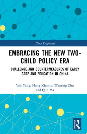 Embracing the New Two-Child Policy Era: Challenge and Countermeasures of Early Care and Education in China de Xiumin Hong