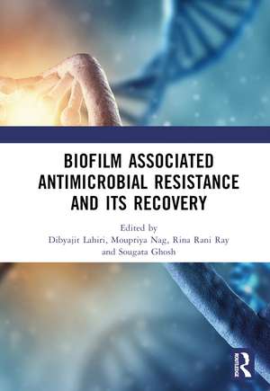 Biofilm Associated Antimicrobial Resistance and Its Recovery de Dibyajit Lahiri