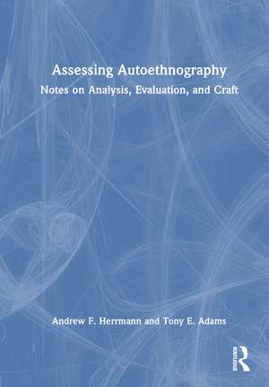 Assessing Autoethnography: Notes on Analysis, Evaluation, and Craft de Andrew F. Herrmann
