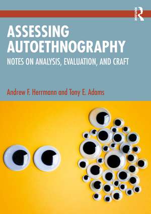 Assessing Autoethnography: Notes on Analysis, Evaluation, and Craft de Andrew F. Herrmann