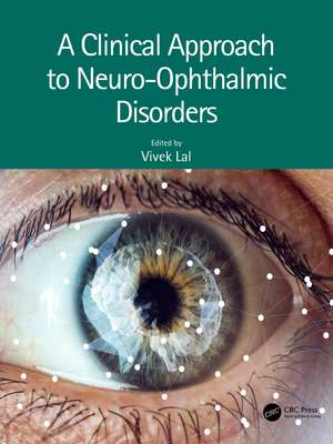 A Clinical Approach to Neuro-Ophthalmic Disorders de Vivek Lal