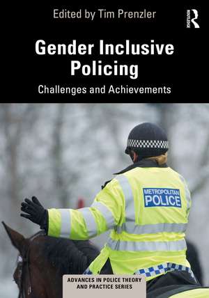 Gender Inclusive Policing: Challenges and Achievements de Tim Prenzler