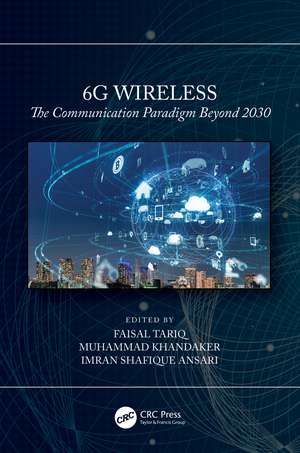 6G Wireless: The Communication Paradigm Beyond 2030 de Faisal Tariq