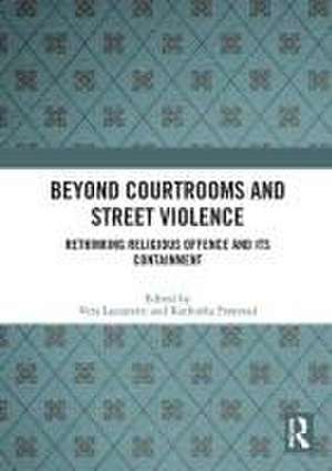 Beyond Courtrooms and Street Violence: Rethinking Religious Offence and Its Containment de Vera Lazzaretti