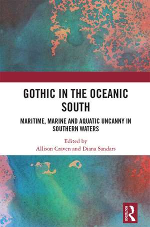 Gothic in the Oceanic South: Maritime, Marine and Aquatic Uncanny in Southern Waters de Allison Craven