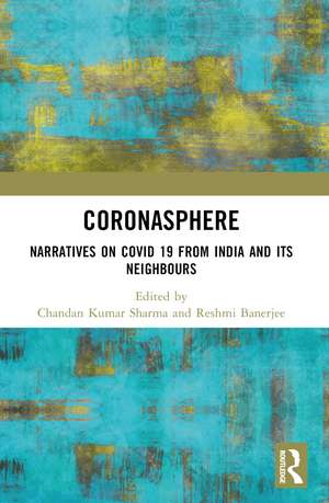 Coronasphere: Narratives on COVID 19 from India and its Neighbours de Chandan Kumar Sharma