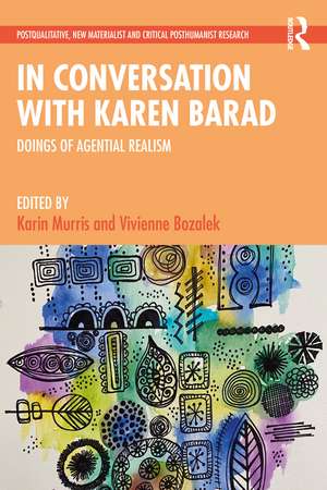 In Conversation with Karen Barad: Doings of Agential Realism de Karin Murris