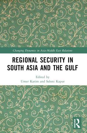 Regional Security in South Asia and the Gulf de Umer Karim