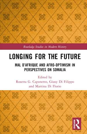 Longing for the Future: Mal D’Afrique and Afro-Optimism in Perspectives on Somalia de Rosetta G. Caponetto